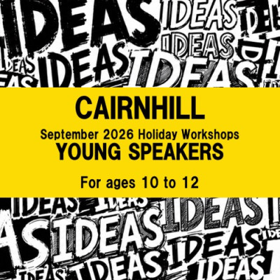  Young Speakers Workshops at Cairnhill For ages 10 to 12